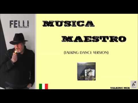 FELLI - MUSICA MAESTRO ( Talking version)