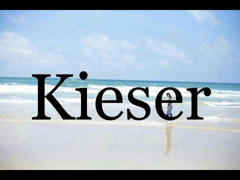 How To Pronounce Kieser🌈🌈🌈🌈🌈🌈Pronunciation Of Kieser