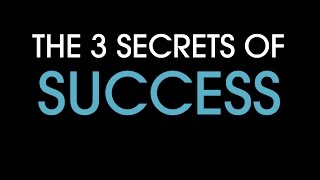 The 3 Secrets Of Success