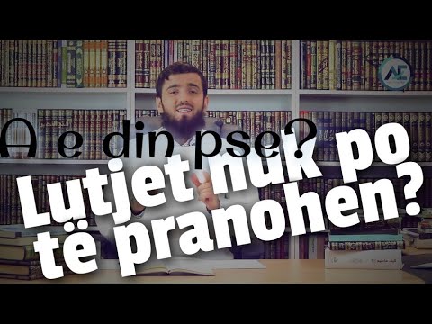 PSE NUK PO TË PRANOHEN LUTJET? Cilat janë arsyet e mospranimit të lutjeve (duas) | Ardian Elezi