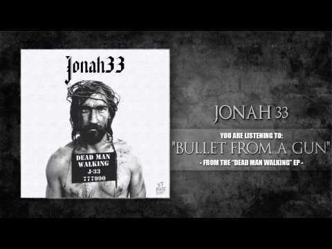Jonah 33 - Bullet From A Gun (2014)