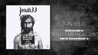 Jonah 33 - Bullet From A Gun (2014)