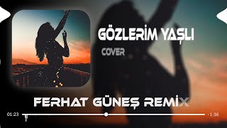Ümit Dünyasında Ben Adım Adım ( Ferhat Güneş Remix ) Gözlerim Yaşlı Cover