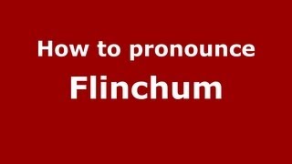 How to pronounce Flinchum