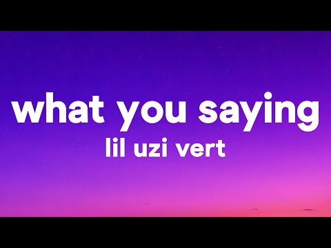 Lil Uzi Vert - What You Saying (Lyrics)
