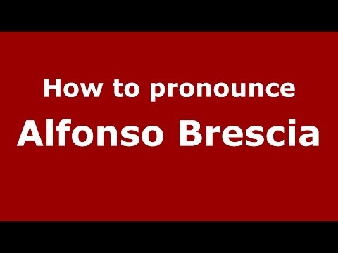 How to pronounce Alfonso Brescia (Italian/Italy) - PronounceNames.com