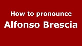 How to pronounce Alfonso Brescia