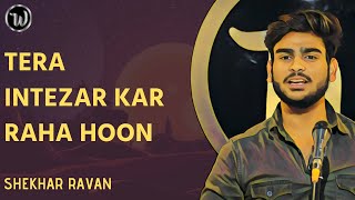 Tera Intezar Kar Raha Hoon By Shekhar Deep Wordsut