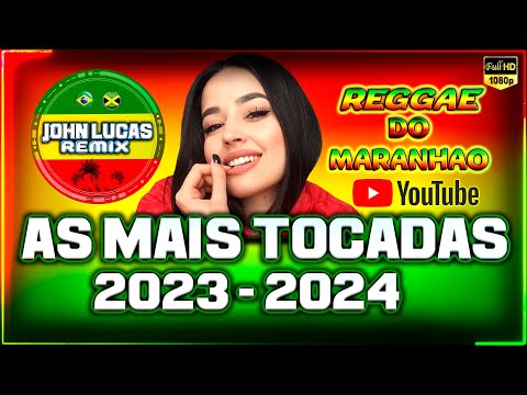 AS MAIS TOCADAS 2023/2024 - Reggae Do Maranhão - Reggae Internacional - Reggae Roots