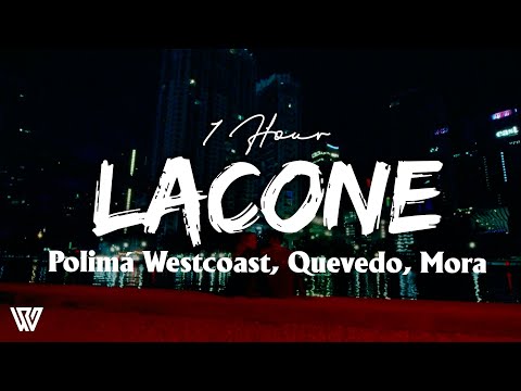 [1 Hour] Polimá Westcoast, Quevedo, Mora – LACONE (Lyrics/Letra) Loop 1 Hour