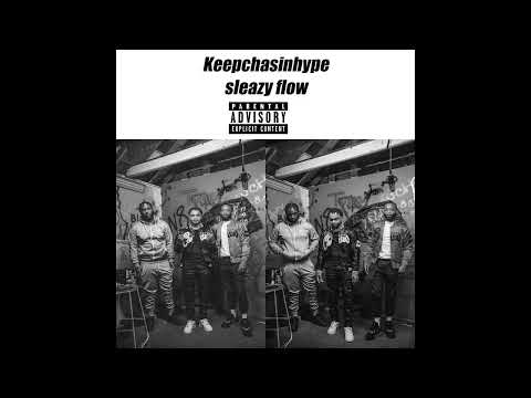KeepChasinHype - Sleazy flow (remix)