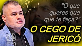 O CEGO DE JERICÓ COMO VOCÊ NUNCA OUVIU | PASTOR PAULO MARCELO