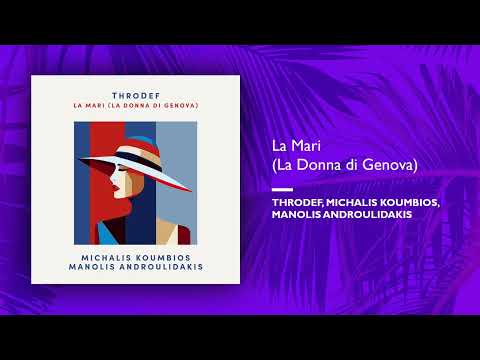 ThroDef, Michalis Koumbios, Manolis Androulidakis - La Mari (La Donna di Genova) (Single)