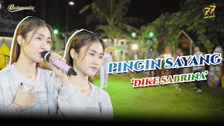 Download lagu DIKE SABRINA - PINGIN SAYANG | Feat. RASTAMANIEZ mp3