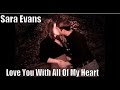 Love You With All Of My Heart By Sara Evans ...