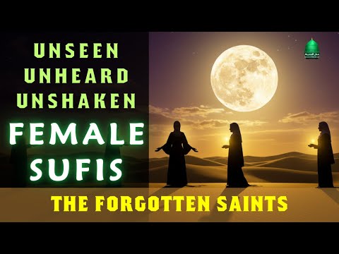 Unseen. Unheard. Unshaken. The Five Female Sufis History Forgot.