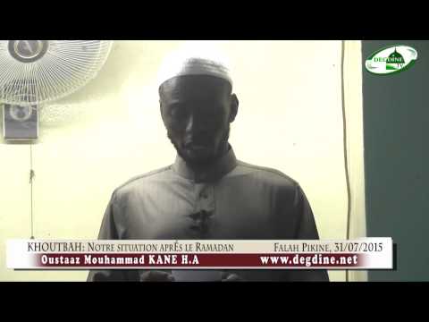 Khoutbah 31/07/2015:"Notrre sittuation arés le Ramdan" -Oustaaz Mouhammad KANE H.A