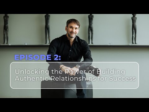 Unlocking the Power of Building Authentic Relationships for Success