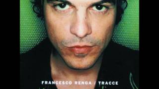Francesco Renga - Dove Il Mondo Non C'è Più