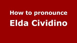 How to pronounce Elda Cividino