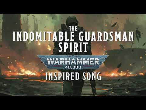 The Indomitable Guardsman Spirit - A Warhammer 40k Inspired Song #warhammer