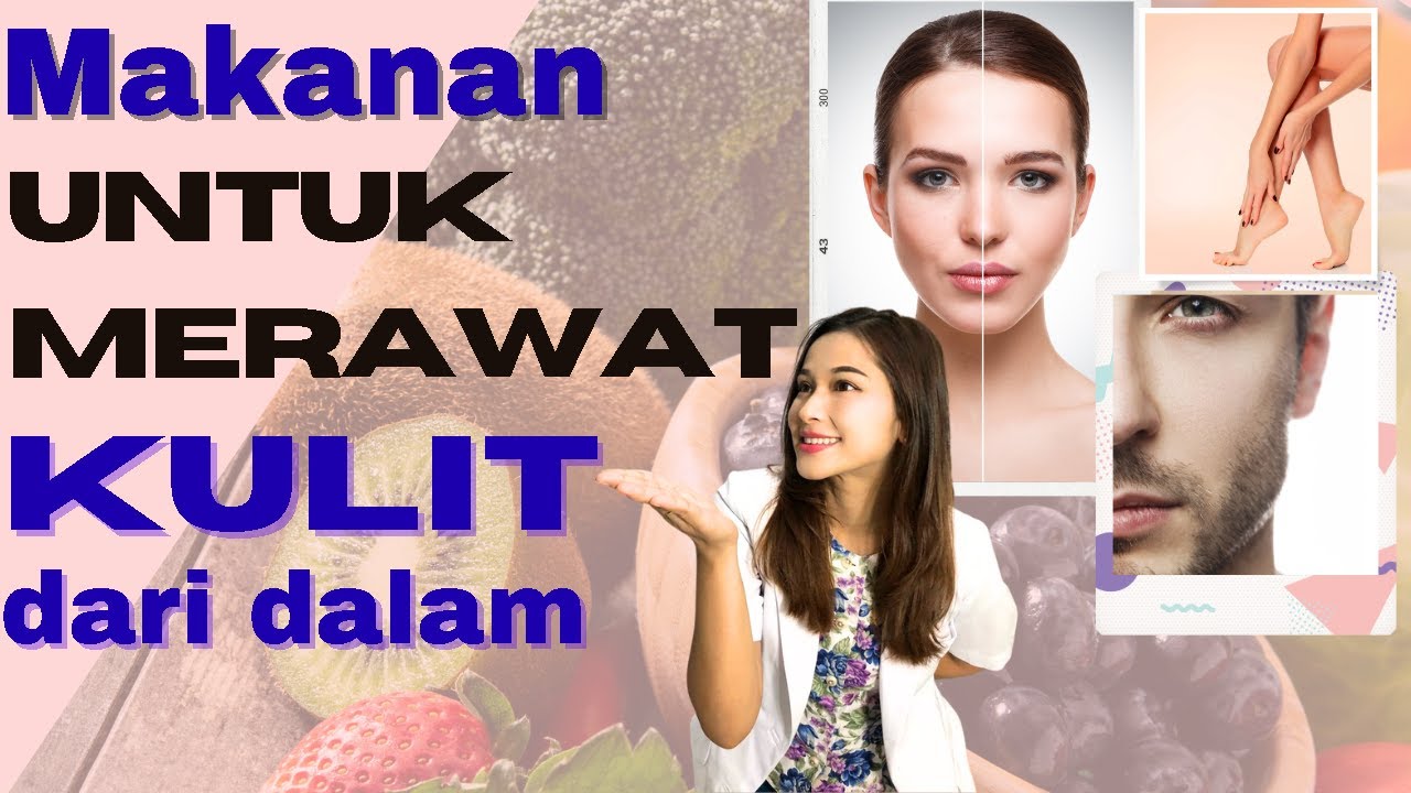 MAKANAN UNTUK MERAWAT KULIT DARI DALAM