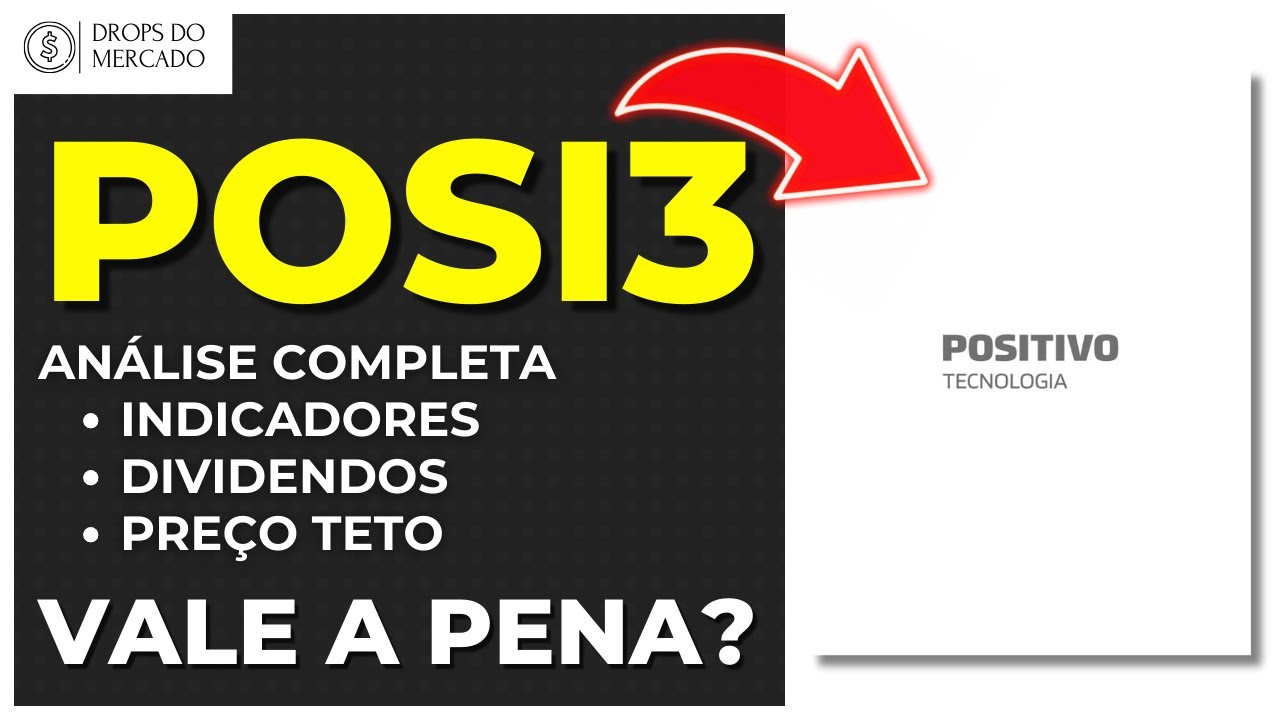 POSITIVO ( POSI3 ): VALE A PENA? ANÁLISE COMPLETA, CLARA E OBJETIVA DA AÇÃO!