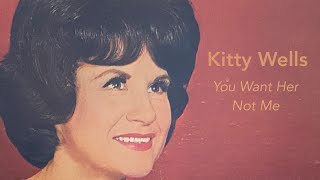 Kitty Wells - 'You Want Her Not Me'