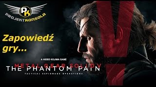 Metal Gear Solid V: The Phantom Pain - zapowiedź gry