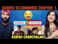 Science Vs Commence | Chapter 1 | Ashish Chanchlani | Science Vs Commerce Reaction | Indian Reaction