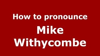 How to pronounce Mike Withycombe