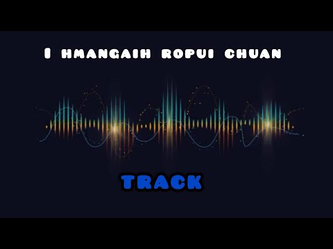 I hmangaih ropui chuan TRACK