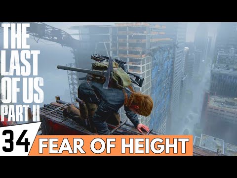 THE LAST OF US 2 Walkthrough Gameplay Part 34 - Fear of Height | (PS4 PRO Full Gameplay)