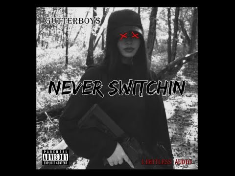 GutterBoy$ - NEVER SWITCHIN [Prod. 45flowbeatsprod] (Official Audio)