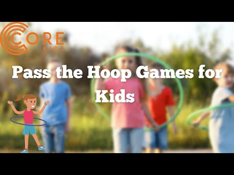 Pass The Hoop Games for Kids | Core Kids