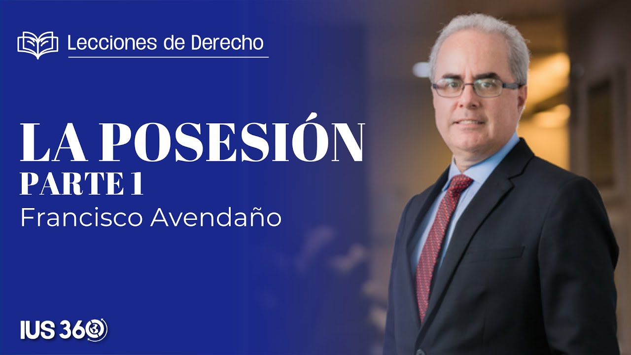 Lecciones de Derecho | La Posesión | Francisco Avendaño
