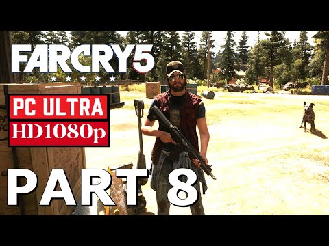 FAR CRY 5 Gameplay Walkthrough - PART 8 - [1080p HD PC ULTRA 60FPS] - No Commentary