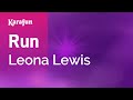 Run - Leona Lewis | Karaoke Version | KaraFun
