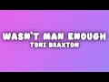 Toni Braxton - He Wasn't Man Enough (Lyrics)