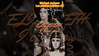 ELIZABETH I LOVE YOU - Michael Jackson les pépites inédites #5