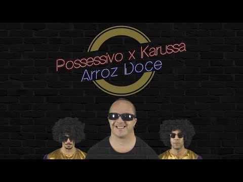 Possessivo x Karussa - Arroz Doce [VideoClip]