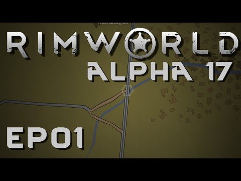 RIMWORLD ALPHA 17 | Roads And Rivers | Ep 01 | Let's Play RimWorld!