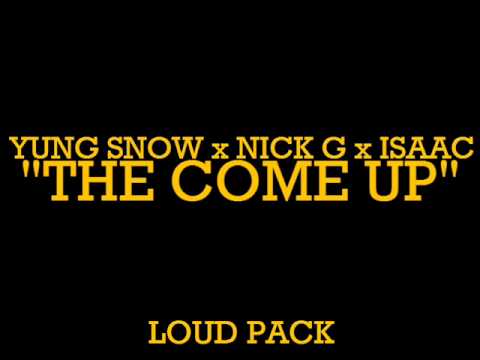YUNG SNOW - THE COME UP (FEAT. NICK G & ISAAC)