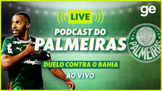 AO VIVO! GE PALMEIRAS ANALISA VITÓRIA CONTRA O BAHIA PELO BRASILEIRÃO #podcast | ge.globo
