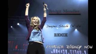 Deeper Shade Of Us BRIDGIT MENDLER REMIX (Forever Remix)