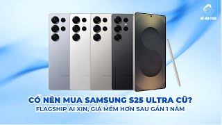 Có nên mua Samsung S25 Ultra cũ