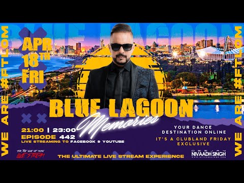 Deejay Nivaadh Singh - For The Love Of Music (Blue Lagoon Memories Ep. 442)