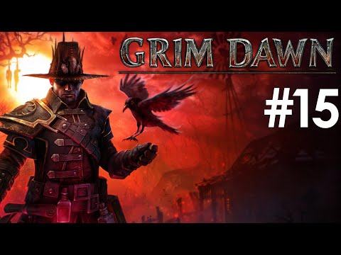 Let's Play Grim Dawn - First Playthrough - Part 15 - Demolitionist