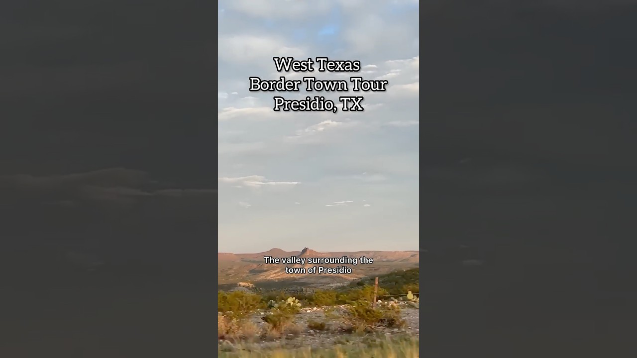 West Texas Border Town Tour - Presidio, TX