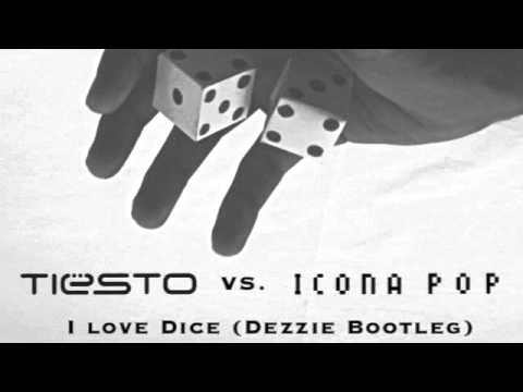 Tiesto vs. Icona Pop - I love Dice (Dezzie Bootleg)